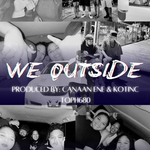 Toph680 - We Outside