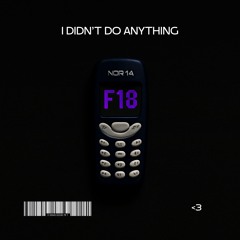 I didn't do anything