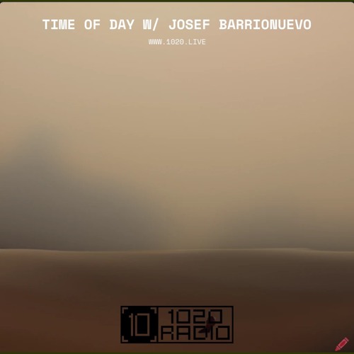 Time of Day w/ Josef Barrionuevo (Goodguy Styles, Piano City, Dimtonic SA, Da Capo and more)