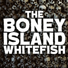 The Boney Island Whitefish in: The Boney Island Mindfish