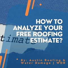 How to Analyze Your Free Roofing Estimate?