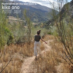 Mushrooms on my laid back w/ Kiko Ono [28.01.25]