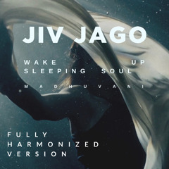 Fully harmonized version: Jiv Jago - Wake up sleeping Soul (MADHUVANI)