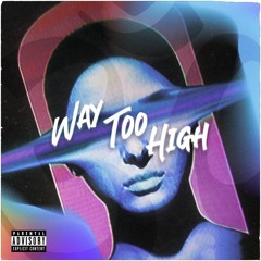 Way Too High Feat. UpLikeLazlo (Prod. StoneBeats)