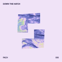 DOWN THE HATCH 006 - PACH | Shelter 05-08-2023 (PRIDE AMSTERDAM)