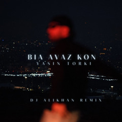 Yasin Torki - Bia Avaz Kon (DJ ALIKHAN REMIX)