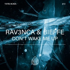 Rav3nca X BiEFFE - Don't Wake Me Up