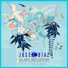 José Díaz - The House Music Adventure - Deep House & OGH 222