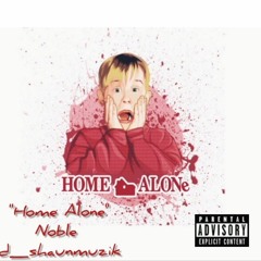 NoblefrmdaNina - Home Alone feat D_shaun