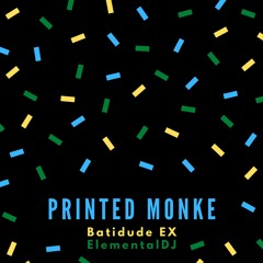 Printed Monke (ft. ElementalDJ)
