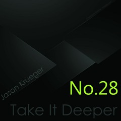 Jason Krueger - Take It Deeper No.28 (InFlux Radio Live)