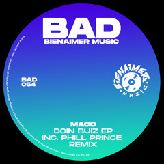 BAD054 MACO - DOIN BUIZ (inc PHILL PRINCE remix) EP