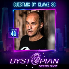 Dystopian Nights Cast 48 With Guestmix By Clawz SG (March 28, 2022)