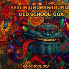 Berlin Dark Underground OLD SCHOOL GOA