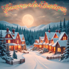 Tomorrow Is Christmas