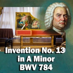 Johann Sebastian Bach-Invention No. 13 In A Minor BWV 784 - Harpsichord-REMIX