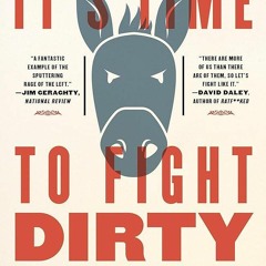 ⚡Audiobook🔥 Its Time to Fight Dirty: How Democrats Can Build a Lasting Majority in American Pol