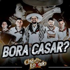 Bora casar ? - Chê LoKedo