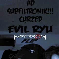 AD, Curzed & SUBFILTRONIK!!!™ - Evil Ryu (H4DRON Flip) FreeDL