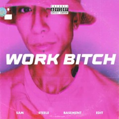 Britney Spears - Work Bitch (Sam Steele Basement Edit)