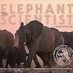 [GET] [PDF EBOOK EPUB KINDLE] The Elephant Scientist (Scientists in the Field Series) by Caitlin O'C