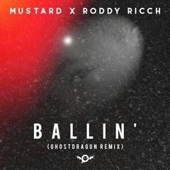 Mustard - Ballin' ft. Roddy Ricch (GhostDragon Remix)