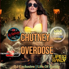 Chutney Overdose - DJ Exclusive x Life Of Randy