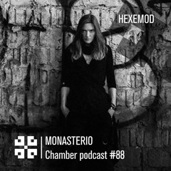 Monasterio Chamber Podcast #88 HEXEMOD