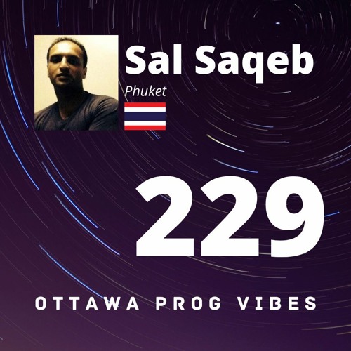 Ottawa Prog Vibes 229 - Sal Saqeb (Phuket, Thailand)