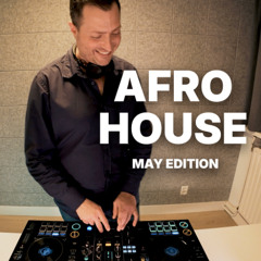 AFRO HOUSE MIX - MAY EDITION - WITH: Lots of GOOD vibes and lots of FUN! - AFROBEAT DJ MIX 2025