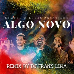 ALGO NOVO - KEMUEL LUKAS AUGUSTINHO (DJ FRANK LIMA WORSHIP MIX).mp3