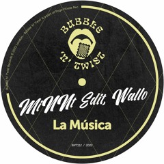 MiNNt Edit, Wallo - La Música [BNT112] Bubble N Twist Rec / 9th December 2022