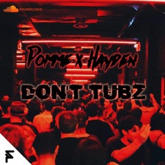 Don't Tubz [POMME FT HAYDEN] (EXTENDED)