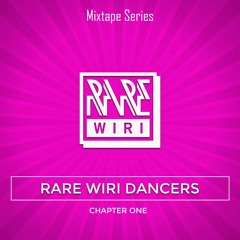 'Rare Wiri Dancers' Mixtape Series: Chapter One