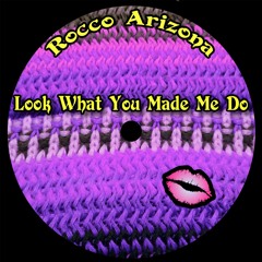 FREE DOWNLOAD: Rocco Arizona - Look What You Made Me Do