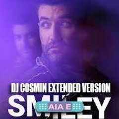 98 Smiley - Aia E - DJ COSMIN Extended Version