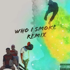 Who I Smoke