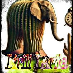 LIRILI LARILA  (AstralStyle Edit)