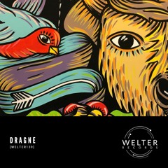 Dragne - Bliss [WELTER139]