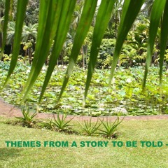 Themes from a Story to be Told IV