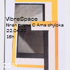 Vibrespace #2 nran guyne invite ama shyioka (22:04:20)