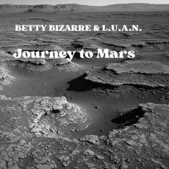 Betty Bizarre & L.U.A.N. - Journey to Mars