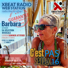 C'est pas sérieux 16 - Barbara 06.07.25 Xbeat Radio Station