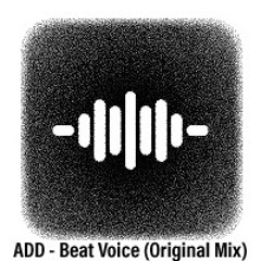 ADD - Beat Voice (Original Mix)