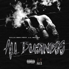 Killa Ben Ft. Lil Wayne All Business