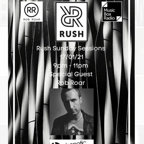 Rush - Jan 21 - Guest Mix by Rob Roar
