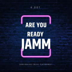 K.DOT - “JAMM”
