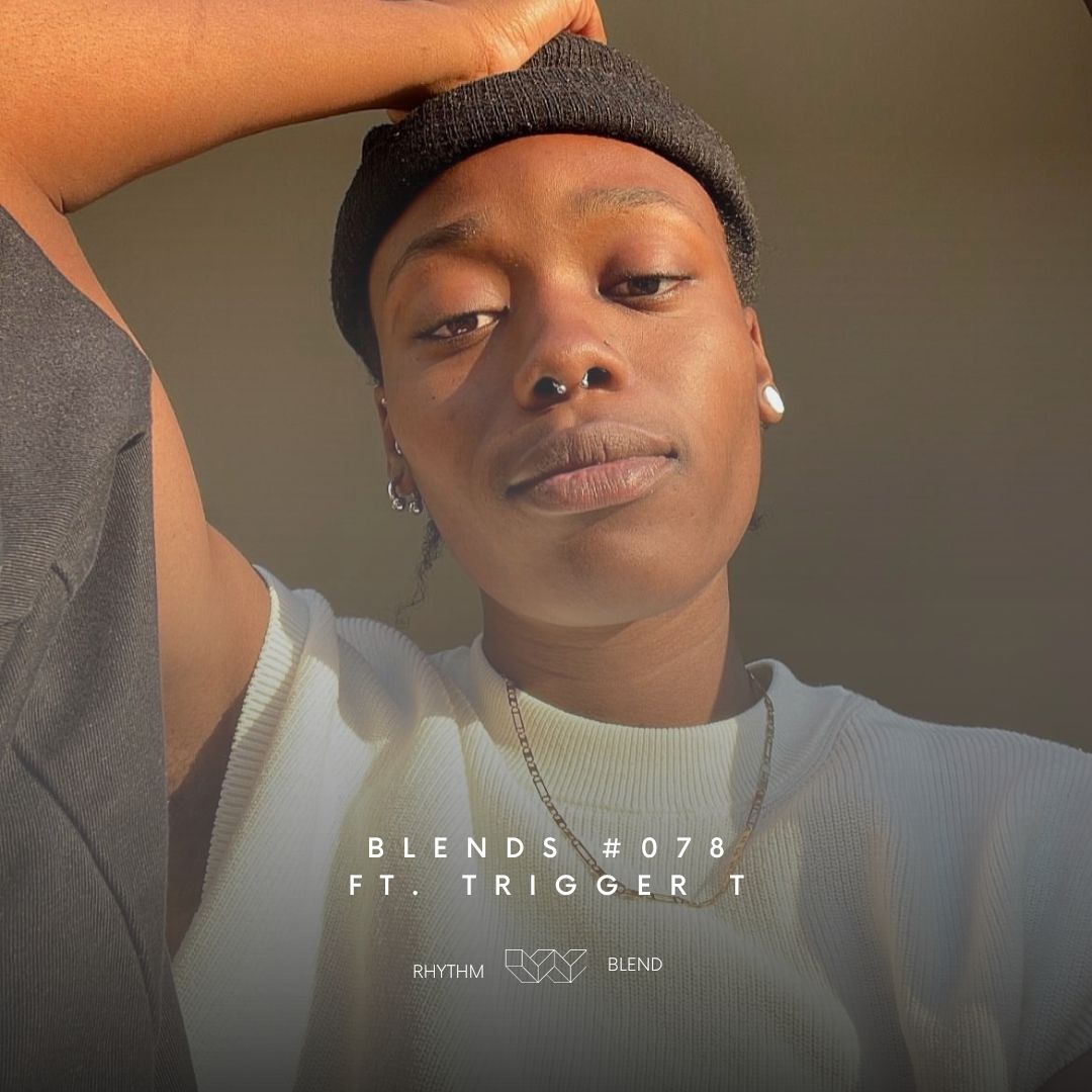 Blends #078 | ft. Trigger T