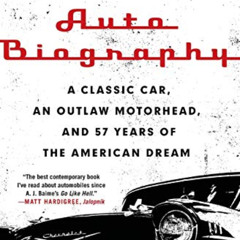 [FREE] EPUB √ Auto Biography: A Classic Car, an Outlaw Motorhead, and 57 Years of the
