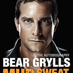 [Get] EPUB 💌 Mud, Sweat, and Tears: The Autobiography by  Bear Grylls EBOOK EPUB KIN